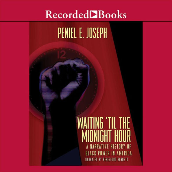 Waiting 'Til the Midnight Hour: A Narrative History of Black Power in America