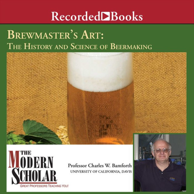Brewmaster's Art Understanding the History and Science of Beer Making