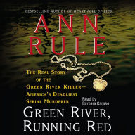 Green River, Running Red: The Real Story of the Green River Killer--America's Deadliest Serial Murderer