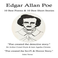 Edgar Allan Poe: 10 Best Poems & 10 Best Short Stories