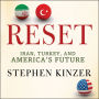 Reset: Iran, Turkey, and America's Future