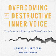 Overcoming the Destructive Inner Voice: True Stories of Therapy and Transformation