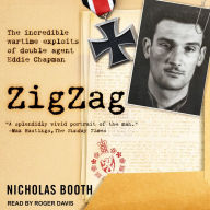 Zigzag: The Incredible Wartime Exploits of Double Agent Eddie Chapman