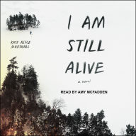 I Am Still Alive: A Novel