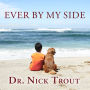 Ever By My Side: A Memoir in Eight [Acts] Pets