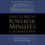 The 21 Most Powerful Minutes in a Leader's Day: Revitalize Your Spirit and Empower Your Leadership (Abridged)