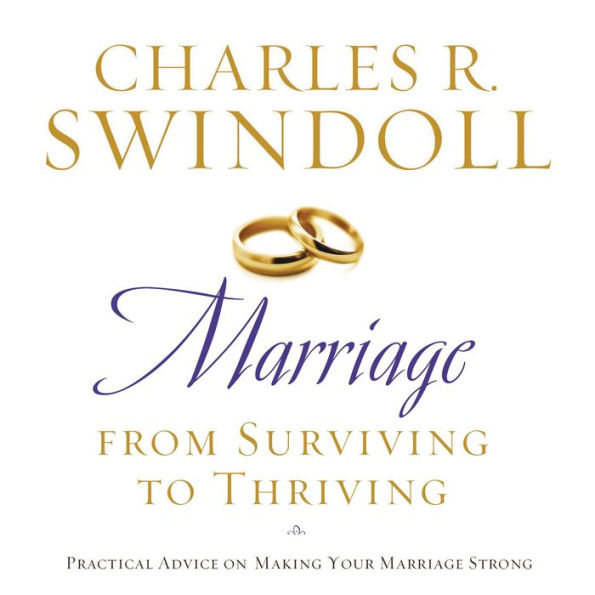 Marriage: From Surviving to Thriving: Practical Advice on Making Your Marriage Strong (Abridged)