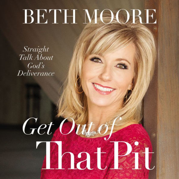Get Out of That Pit: Straight Talk about God's Deliverance