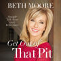 Get Out of That Pit: Straight Talk about God's Deliverance