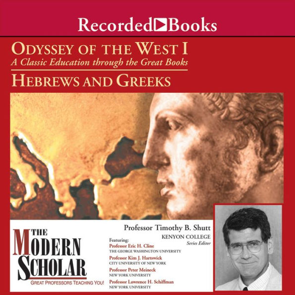 The Modern Scholar: Odyssey of the West I: A Classic Education through the Great Books:Hebrews and Greeks