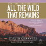 All the Wild That Remains: Edward Abbey, Wallace Stegner, and the American West