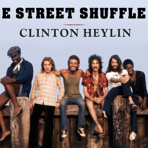 E Street Shuffle: The Glory Days Of Bruce Springsteen And The E Street 