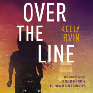Over the Line: She Vowed Never To Trust Him Again. But Now He's Her Only Hope.