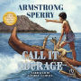 Call It Courage (Newbery Medal Winner)