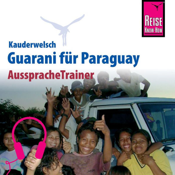 Reise Know-How Kauderwelsch AusspracheTrainer Guarani für Paraguay (Abridged)