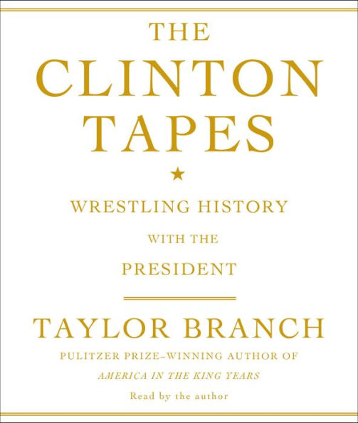 The Clinton Tapes: Wrestling History with the President (Abridged)