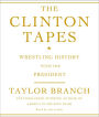 The Clinton Tapes: Wrestling History with the President (Abridged)