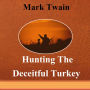 Hunting the deceitful turkey