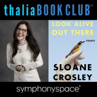 Thalia Book Club: Sloane Crosley, Look Alive Out There