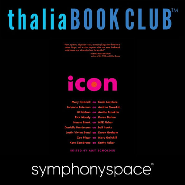 Thalia Book Club: Icon: Featuring Mary Gaitskill, Rick Moody & Jill Nelson in Conversation with Amy Scholder