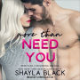 More Than Need You