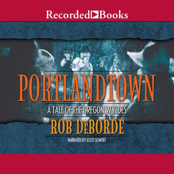 Portlandtown: A Tale of the Oregon Wyldes