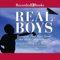 Real Boys: Rescuing Our Sons from the Myths of Boyhood