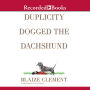 Duplicity Dogged the Dachshund