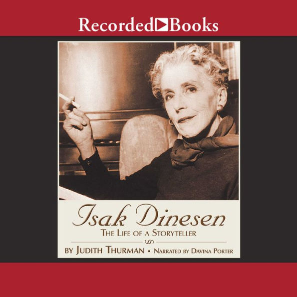 Isak Dinesen: The Life of a Storyteller