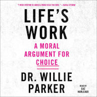 Life's Work: A Moral Argument for Choice