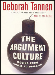 The Argument Culture: Moving from Debate to Dialogue (Abridged)