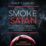 The Smoke of Satan: How Corrupt and Cowardly Bishops Betrayed Christ, His Church, and the Faithful . . . and What Can Be Done About It