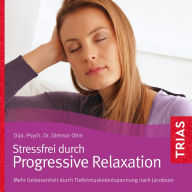 Progressive Relaxation: Extra: Mit Lang- und Kurzversionen