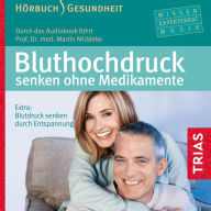 Bluthochdruck senken ohne Medikamente : Extra: Blutdruck senken durch Entspannung