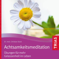 Achtsamkeitsmeditation: Ã¿bungen fÃ¼r mehr Gelassenheit im Leben