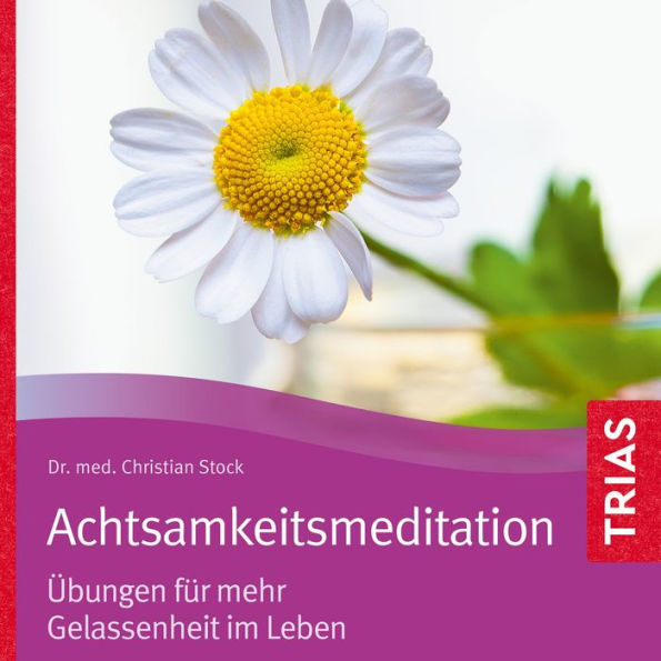 Achtsamkeitsmeditation: Ã¿bungen fÃ¼r mehr Gelassenheit im Leben