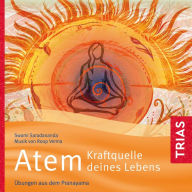 Atem - Kraftquelle deines Lebens : Übungen aus dem Pranayama