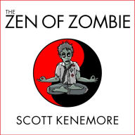 The Zen of Zombie: Better Living Through the Undead