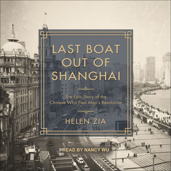 Last Boat Out of Shanghai: The Epic Story of the Chinese Who Fled Mao's Revolution