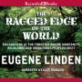 The Ragged Edge of the World: Encounters at the Frontier Where Modernity, Wildlands, and Indigenous People Meet
