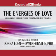 The Energies of Love: Using Energy Medicine to Keep Your Relationship Thriving