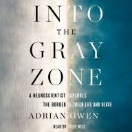 Into the Gray Zone: A Neuroscientist Explores the Border Between Life and Death