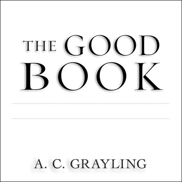 The Good Book: A Humanist Bible