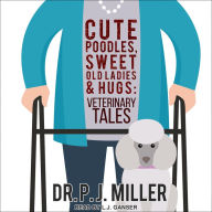 Cute Poodles, Sweet Old Ladies, and Hugs: Veterinary Tales