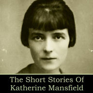 The Short Stories of Katherine Mansfield