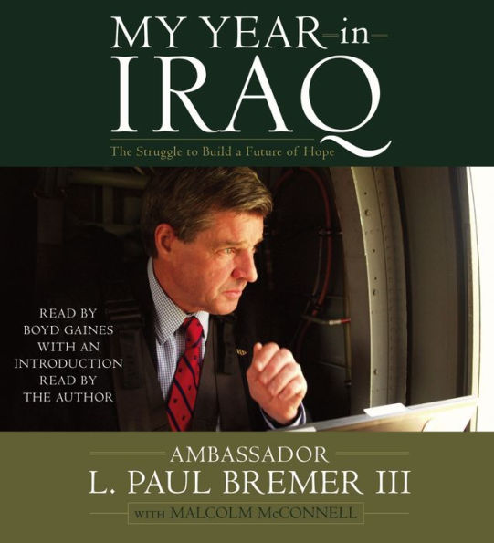 My Year in Iraq: The Struggle to Build a Future of Hope (Abridged)