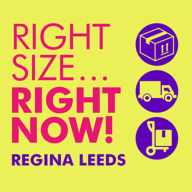 Right Size... Right Now!: The 8-Week Plan to Organize, Declutter, and Make Any Move Stress-Free