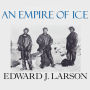 An Empire of Ice: Scott, Shackleton, and the Heroic Age of Antarctic Science