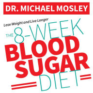 The 8-Week Blood Sugar Diet: How to Beat Diabetes Fast (and Stay Off Medication)