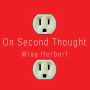 On Second Thought: Outsmarting Your Mind's Hard-Wired Habits